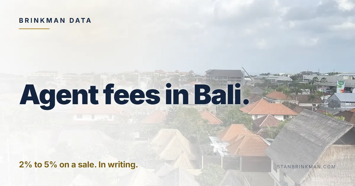 Agent fees in Bali. 2% to 5% on a sale. In writing. Brinkman Data brand card.