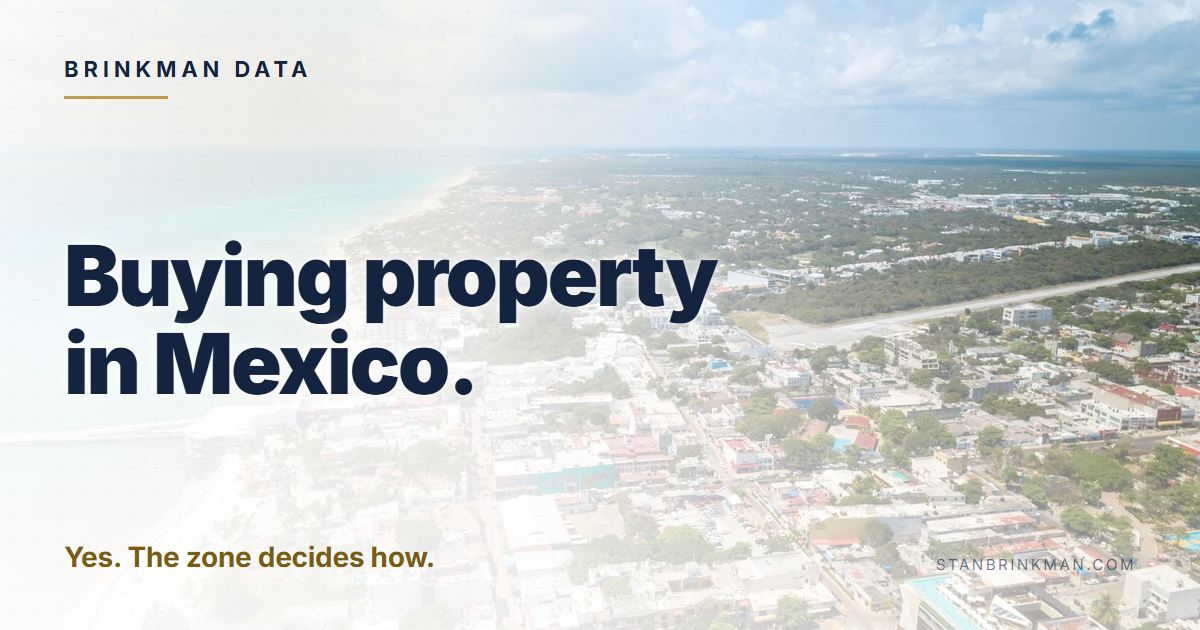 Buying property in Mexico. Yes. The zone decides how. Brinkman Data brand card.