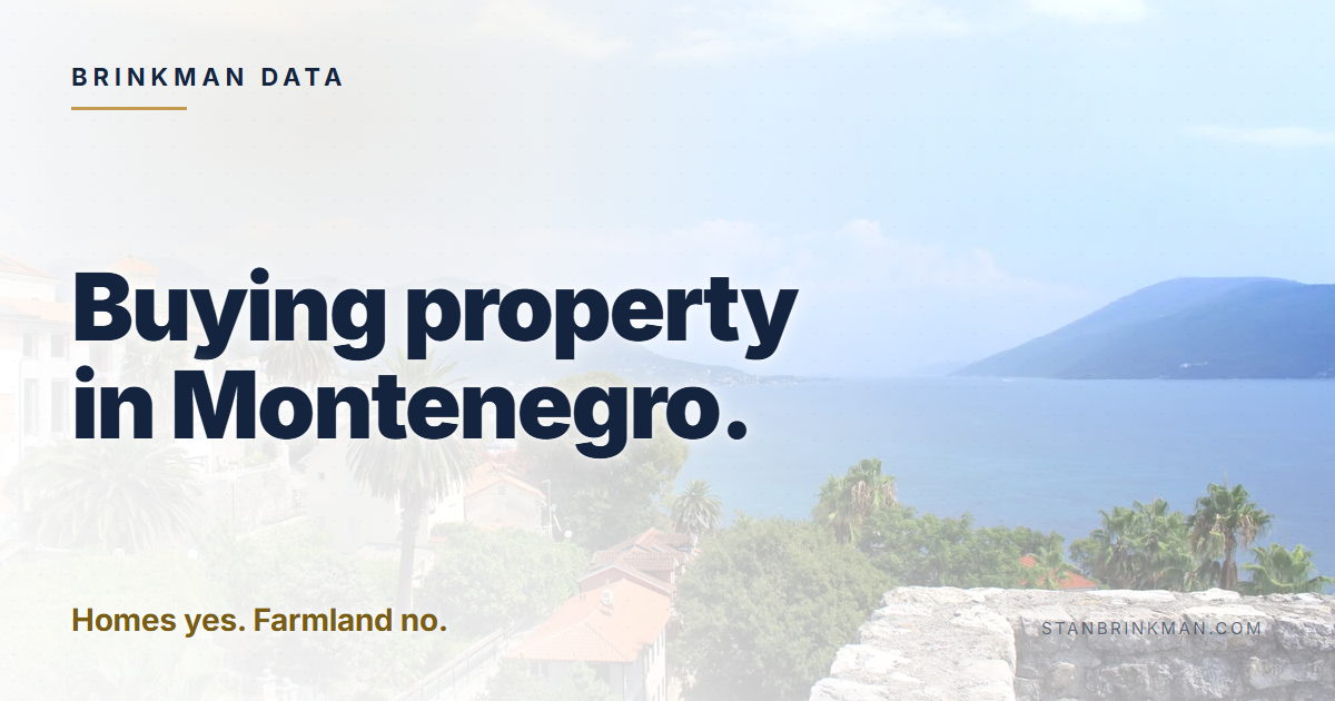 Buying property in Montenegro. Homes yes. Farmland no. Brinkman Data brand card.