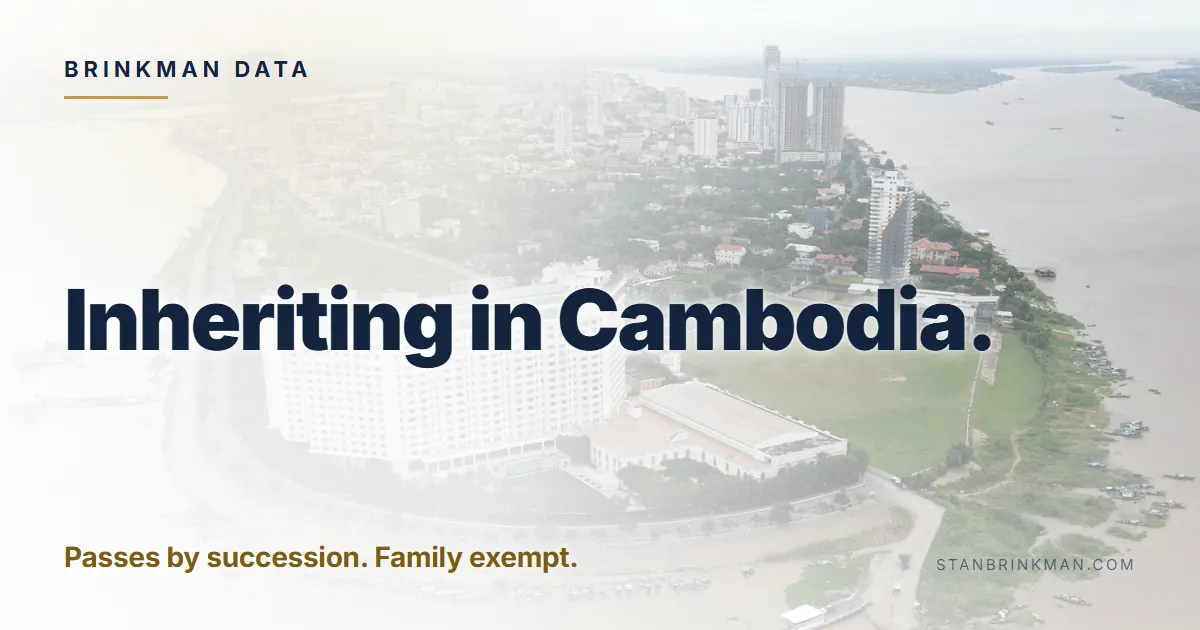 Inheriting in Cambodia. Passes by succession. Family exempt. Brinkman Data brand card.