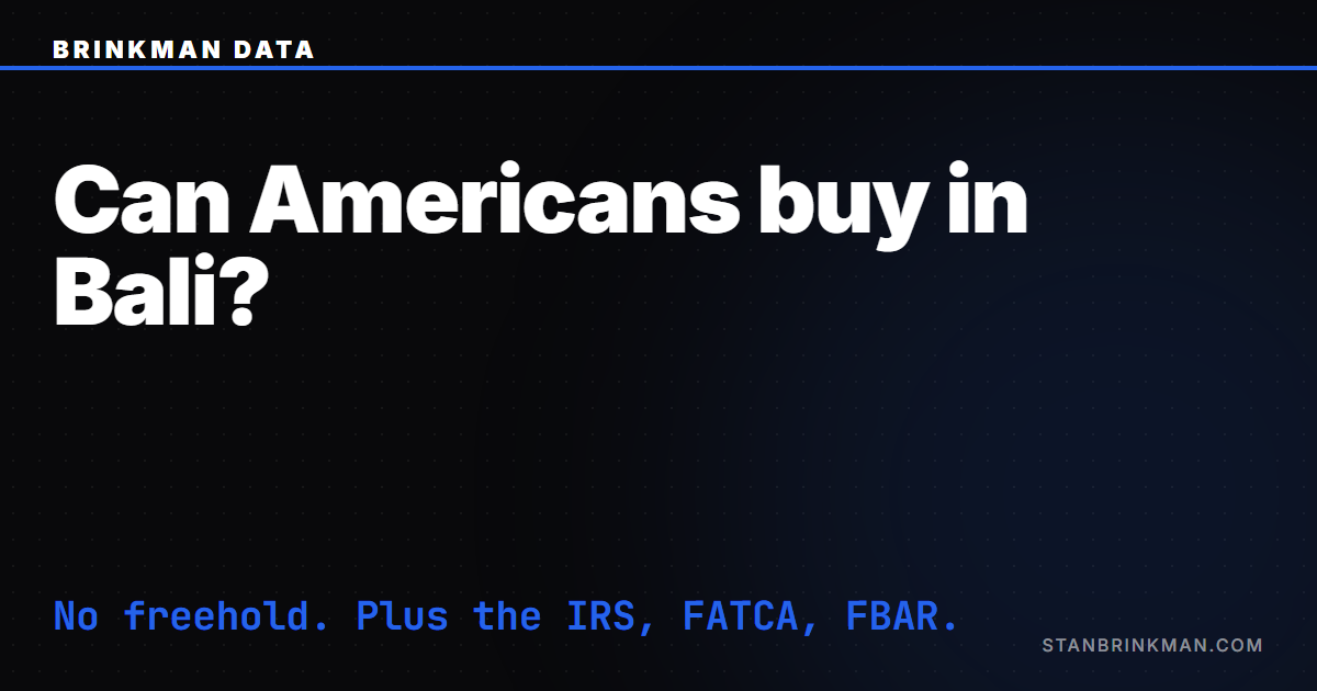 Can Americans buy property in Bali — no freehold, plus the IRS worldwide-tax layer. Brinkman Data SEO brand card.