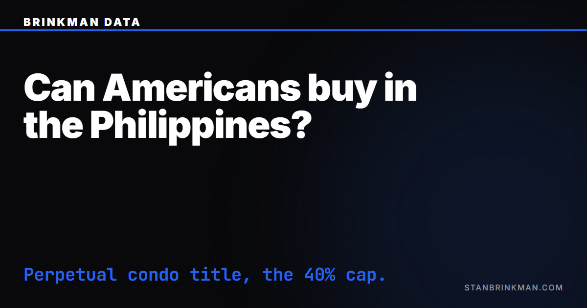 Can Americans buy property in the Philippines — a perpetual condo title, plus the IRS layer. Brinkman Data SEO brand card.