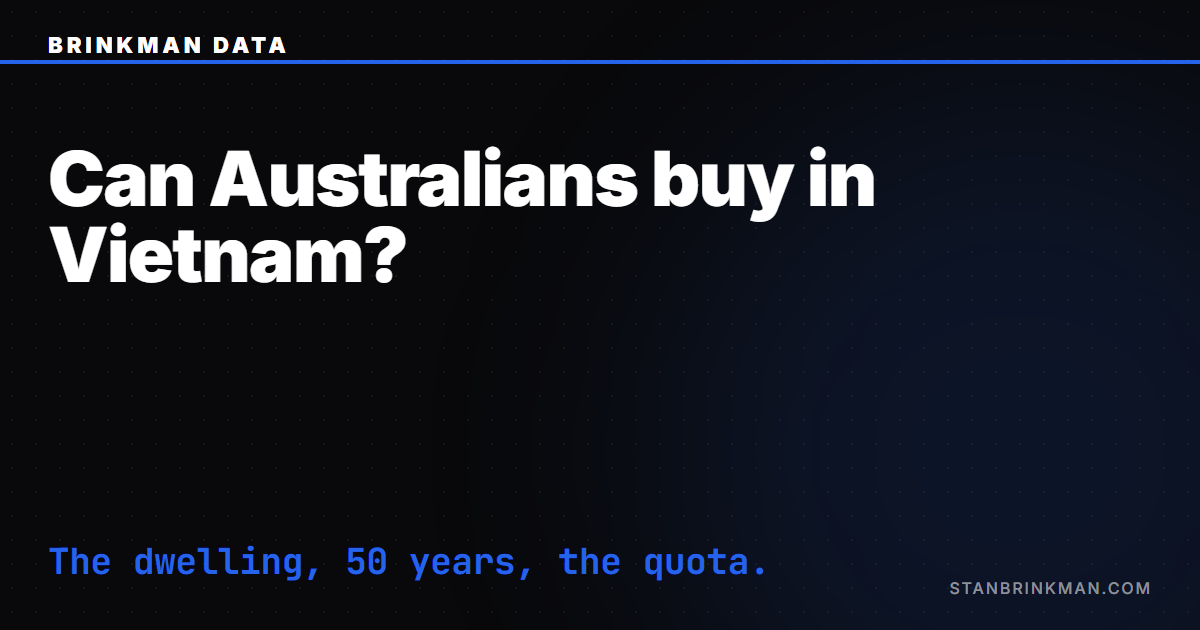 Can Australians buy property in Vietnam — the dwelling on a 50-year term, behind the quota. Brinkman Data SEO brand card.
