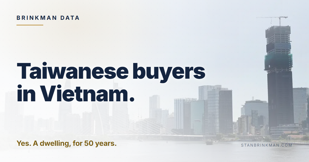 Taiwanese buyers in Vietnam. Yes. A dwelling, for 50 years. Brinkman Data brand card.