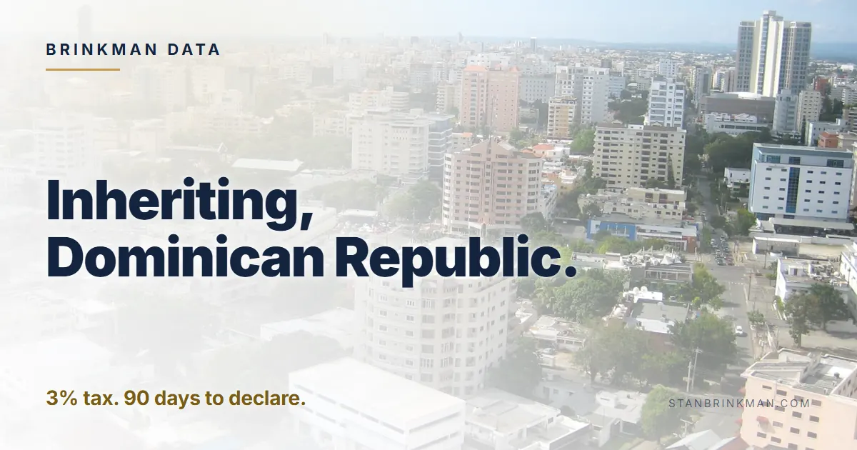 Inheriting in the Dominican Republic. 3% tax. 90 days to declare. Brinkman Data brand card.