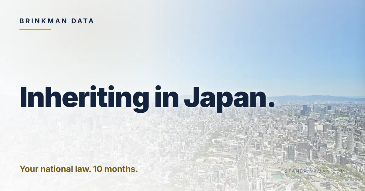 Inheriting Japanese property. Your national law. 10 months to file. Brinkman Data brand card.