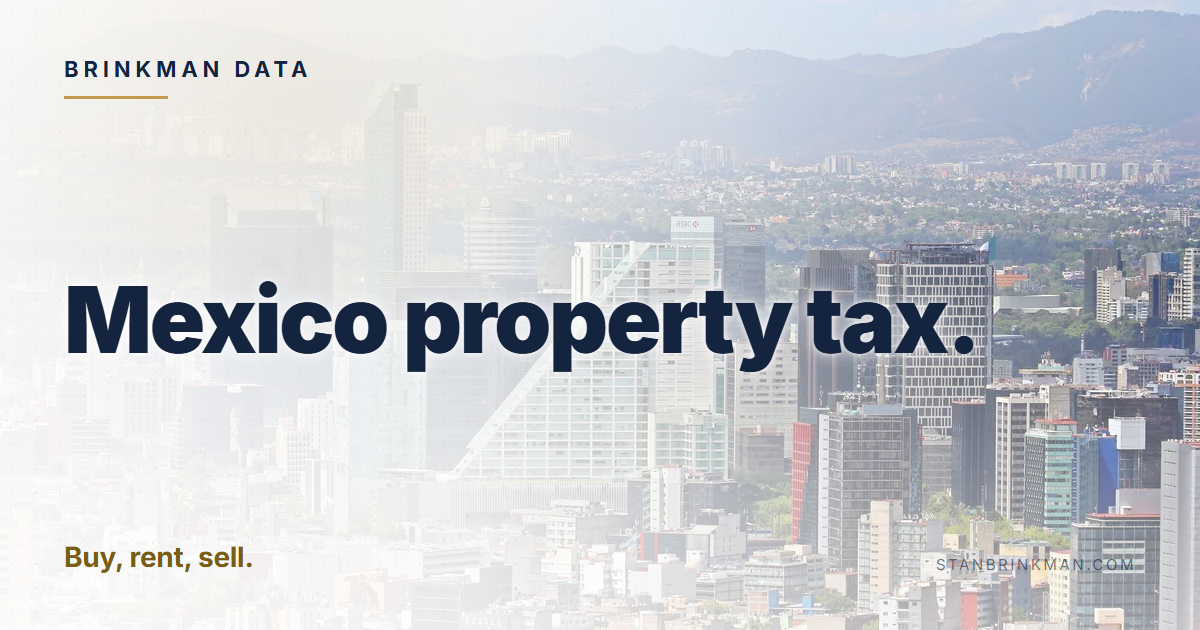Mexico property tax. Buy, rent, sell. Brinkman Data brand card.