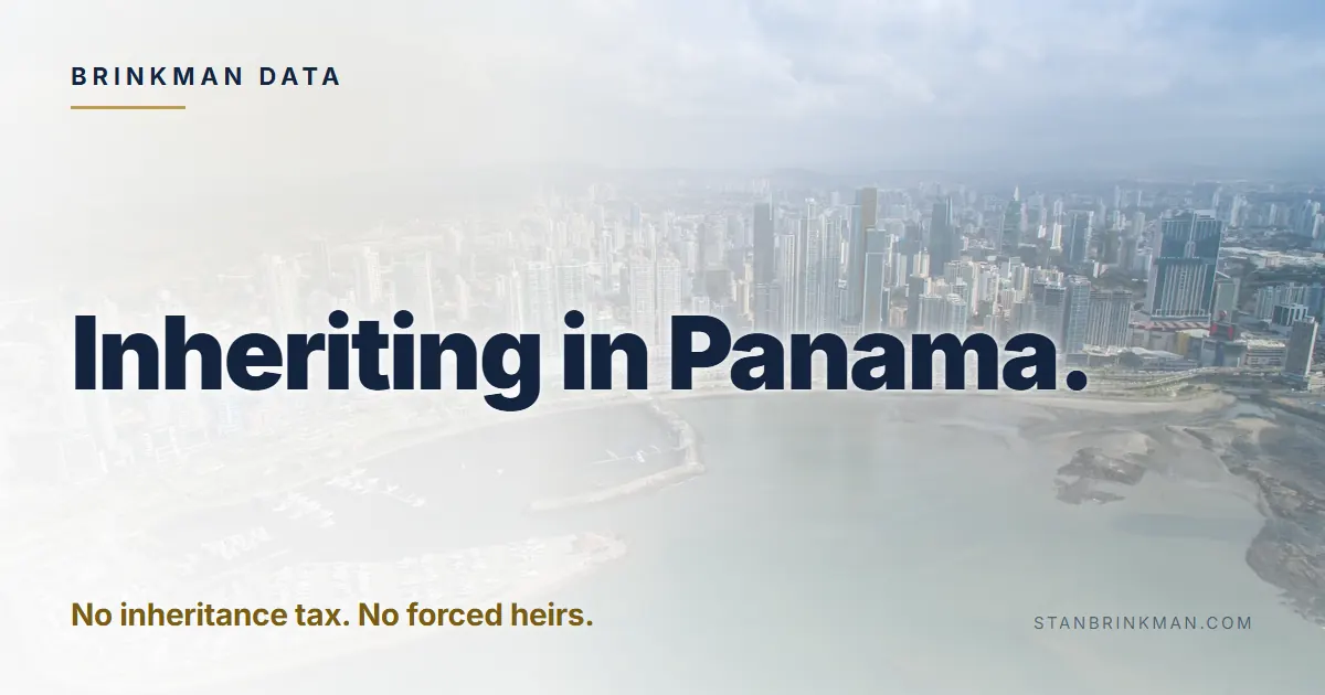 Inheriting in Panama. No inheritance tax. No forced heirs. Brinkman Data brand card.