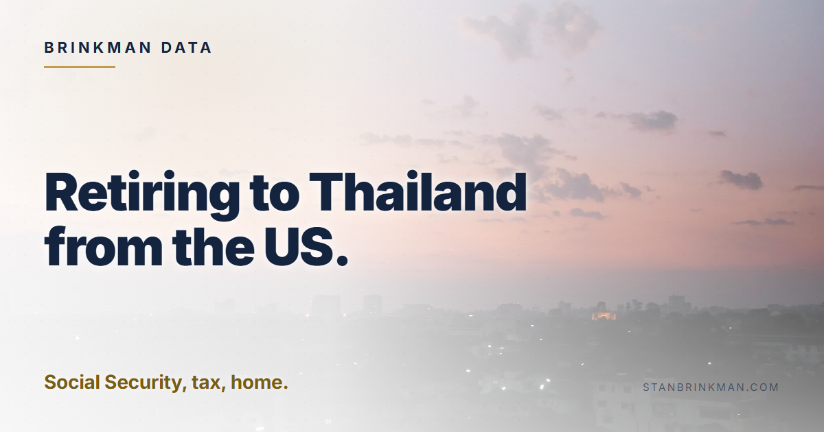 Retiring to Thailand from the US. Social Security, tax, home. Brinkman Data brand card.