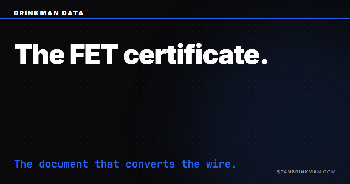 The FET certificate. The document that converts the wire. Brinkman Data SEO brand card.