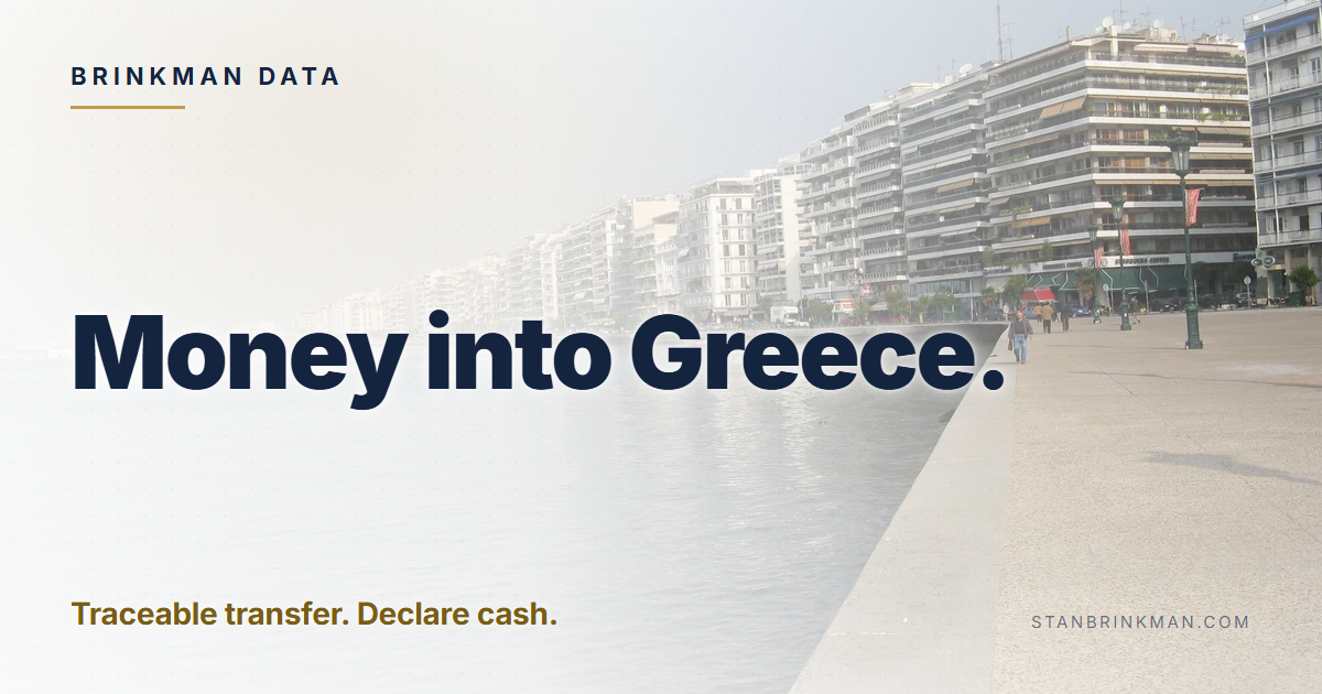 Money into Greece. Traceable transfer. Declare cash. Brinkman Data brand card.