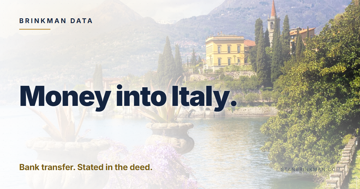 Money into Italy. Bank transfer. Stated in the deed. Brinkman Data brand card.