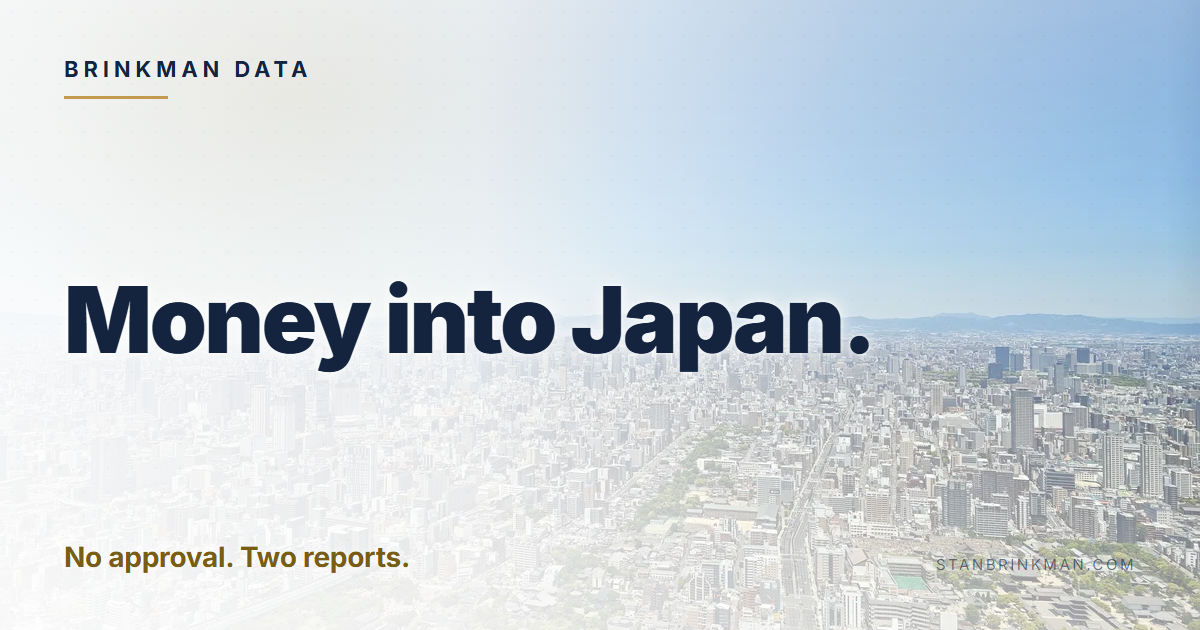 Money into Japan. No approval. Two reports. Brinkman Data brand card.