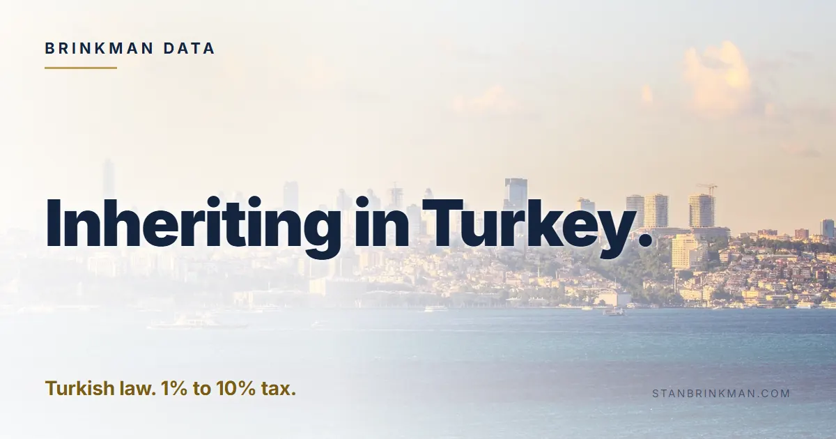 Inheriting in Turkey. Turkish law. 1% to 10% tax. Brinkman Data brand card.
